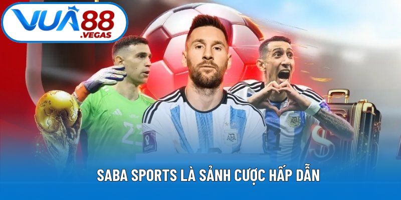 Saba Sports là sảnh cược hấp dẫn
