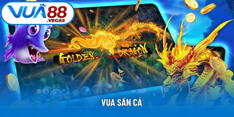 Trải Nghiệm Vua Săn Cá VUA88 – Siêu Phẩm Số 1 Năm 2025