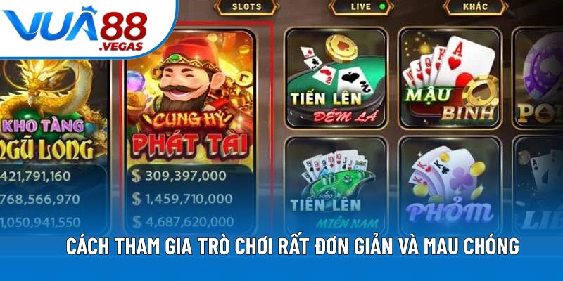 Cách tham gia trò chơi rất đơn giản và mau chóng